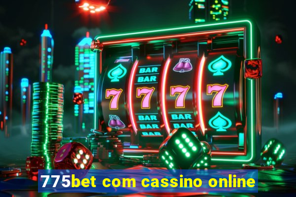 775bet com cassino online